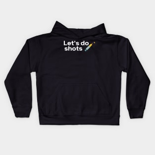 Let's Do Shots Covid-19 Vaccine Pro Vax Kids Hoodie